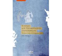 Scholies aux Thesmophories d'Aristophane: Traduction et commentaire
