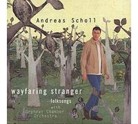 Scholl, Andreas - Andreas Scholl, Wayfaring Stranger - Folksongs