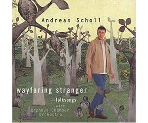 Scholl, Andreas - Andreas Scholl, Wayfaring Stranger - Folksongs