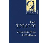 Leo Tolstoi - Gesammelte Werke. Die Erzählungen (Leinenausg. Mit Goldener Schmuckprägung)