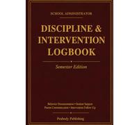 School Administrator Discipline & Intervention Logbook: A School Leadership Journal for Behavior Documentation, Student Support, Parent Communication, and Intervention Follow-Up