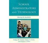 School Administrators and Technology: Meeting the Standards Connor, Bridget M., Farley, Danea A., Wise, Gregory A. (Auteur)
