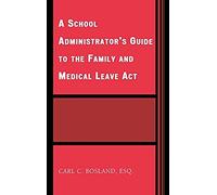 School Administrator's Guide To The Family And Medical Leave Act