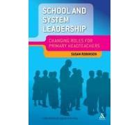 School And System Leadership: Changing Roles For Primary Headteachers