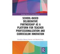 School-Based Deliberative Partnership As A Platform For Teacher Professionalization And Curriculum Innovation