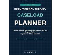 School-Based Occupational Therapy Caseload Planner: Service Schedule, IEP Goal Records, Session Data, and Progress Review Organizer for School-Based OTs