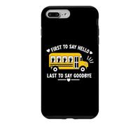 School Bus Driver First to Say Hello Last to Say Goodbye Coque pour iPhone 7 Plus/8 Plus
