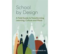 School by Design A Field Guide to Transforming Learning, Culture and Place - Anne Knock - Amba Press - ebook (ePub) - Livre