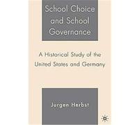 School Choice And School Governance Jurgen Herbst (Auteur)