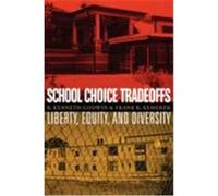 School Choice Tradeoffs: Liberty, Equity, and Diversity Godwin, R. Kenneth, Kemerer, Frank R. (Auteur)
