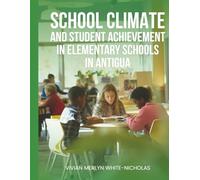 School Climate and Student Achievement in Elementary Schools in Antigua