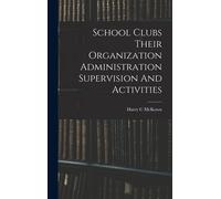 School Clubs Their Organization Administration Supervision And Activities