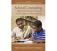 School Counseling For Black Male Student Success In 21st Century Urban Schools
