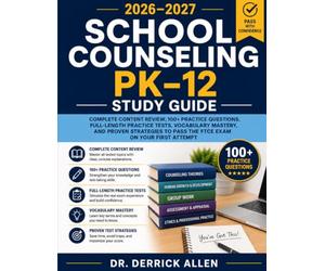 School Counseling PK-12 Study Guide 2026-2027: Complete Content Review, 100+ Practice Questions, Full-Length Practice Tests, Vocabulary Mastery, and ... to Pass the FTCE Exam on Your First Attempt