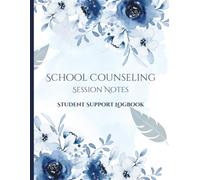 School Counseling Session Notes: Student Support Logbook - Blue Floral Edition: Student Support Logbook for School Counselors & School Social Workers | 100 Sessions | Elementary, Middle & High School