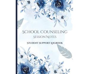 School Counseling Session Notes: Student Support Logbook - Blue Floral Edition: Student Support Logbook for School Counselors & School Social Workers | 100 Sessions | Elementary, Middle & High School