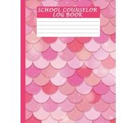 School Counselor Log Book: Simple Counselor Organizer and Daily Record Keeper for Student Counseling Session Notes: School Counseling Tools / Mermaid Scales Cover