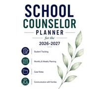 School Counselor Planner 2026-2027: 200 Pages for School Counselors & Guidance Counselors, Student Tracking, Caseload Management, Counseling Sessions, Parent Communication & Weekly Planning