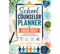 School Counselor Planner: 2026-2027 Academic Year Organizer for Student Support, Counseling Sessions, Referrals, Weekly Planning, and Follow-Up