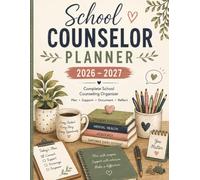 school counselor planner 2026-2027: Complete School Counseling Organizer for Annual, Monthly & Weekly Planning, Student Support Logs, Referrals & Follow-Ups