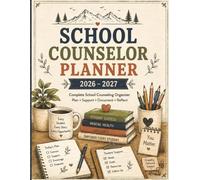 school counselor planner 2026-2027: Complete School Counseling Organizer for Annual, Monthly & Weekly Planning, Student Support Logs, Referrals & Follow-Ups