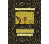 School Days Notebook: Organize Your School Schedule, Birthdays & Notes All in One Place | 8.25’’x11’’ | 120 Pages