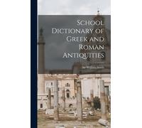 School Dictionary Of Greek And Roman Antiquities
