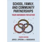 School, Family, and Community Partnerships: Your Handbook for Action