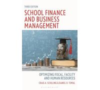 School Finance and Business Management: Optimizing Fiscal, Facility, and Human Resources, Third Edition