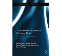 School Health Education in Changing Times: Curriculum, pedagogies and partnerships - [Version Originale] Inconnu (Auteur)