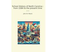 School History of North Carolina : from 1584 to the present time