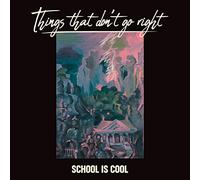 School Is Cool - Things That Don't Go. [Import]