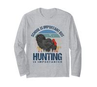 School is Important But Hunting is Importanter Turkey Hunter Manche Longue