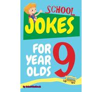 School Jokes for 9 Year Olds: 150 Hilarious Jokes and Knock-Knock Jokes About Teachers, Classmates, Recess, Homework, and More!