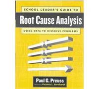 School Leader's Guide to Root Cause Analysis Paul G. Preuss (Auteur)