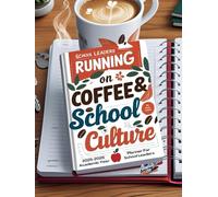 School Leaders Running on Coffee and School Culture: 2025-2026 Academic Year Planner for School Leaders