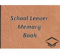 School Leaver Memory Book: Notepad for Signatures and/or Photos of Teachers, Family and Friends | Ideal for any celebration of the end of school | 100 Pages
