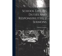 School Life, Its Duties And Responsibilities, 2 Sermons