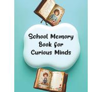 School Memory Book for Curious Minds: Keepsake Questionnaire from First to Last Day of School yearly