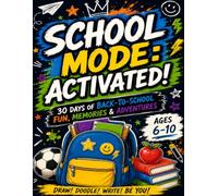 SCHOOL MODE: ACTIVATED!: 30 Days of Back-to-School Fun, Memories & Adventures