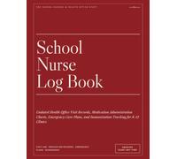 School Nurse Log Book: Undated Health Office Visit Records, Medication Administration Charts, Emergency Care Plans, and Immunization Tracking for K-12 Clinics