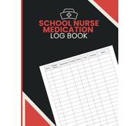 School Nurse Medication Log Book: Student Dose Administration Records, Timing Notes, and Organized Daily Tracking for School Health Professionals
