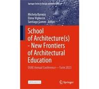 School of Architectures New Frontiers of Architectural Education - Springer International Publishing AG - Springer International Publishing AG - Livre en Springer International Publishing AGSpringer I