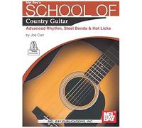 School Of Country Guitar: Advanced Rhythm, Steel Bends & Hot Licks