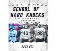 School of Hard Knocks: Life Lessons Learned by a Washed-Up Football Junkie