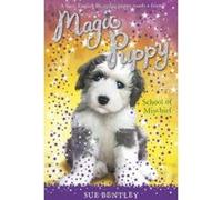 School of Mischief No 8, Magic Puppy Sue Bentley (Auteur)