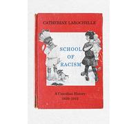School of Racism: A Canadian History, 1830-1915