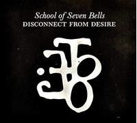 School of Seven Bells - Disconnect from Desire [Import]