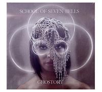School Of Seven Bells - GHOSTORY