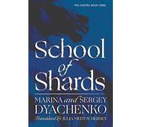 School of Shards: A Dark Academia Fantasy Novel and a Ruthless Mission to Control Time and Space in the Final Chapter of the Vita Nostra Trilogy